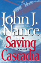 Saving Cascadia - John J. Nance - 1st Edition Hardcover - NEW - £11.80 GBP