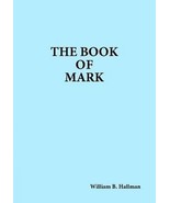 The Book of Mark [Paperback] William B. Hallman - $19.95