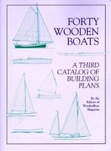 Forty Wooden Boats: A Third Catalog of Building Plans [40 WOODEN BOATS] [Paperba - £23.40 GBP