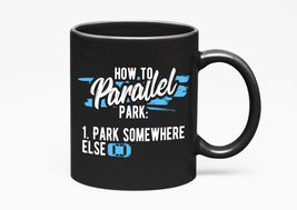 Make Your Mark Design How To Parallel Park.Witty Funny Quote, Black 11oz... - £17.38 GBP+