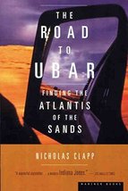 The Road to Ubar: Finding the Atlantis of the Sands Nicholas Clapp - £7.66 GBP