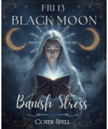 FRIDAY 13TH BLACK MOON BANISH ALL CAUSING STRESS MAGICK 200 WITCHES CASSIA4 - $279.77