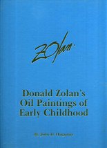 Donald Zolan&#39;s Oil Paintings of Early Childhood [Hardcover] Hugunin, Joh... - £12.14 GBP