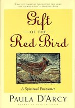 Gift of the Red Bird: A Spiritual Encounter Paula D&#39;Arcy - $2.93