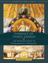 Evidence of Things Unseen: An Introduction to Fundamental Theology Workb... - $19.39