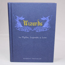 Wizards The Myths, Legends, And Lore Hardcover Book By Sherman Aubrey 2014 GOOD - £7.78 GBP