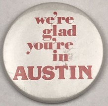 We’re Glad You’re In Austin Pin Button Pinback Vintage Texas - £7.81 GBP