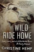 Wild Ride Home (Love, Loss, and a Little White Horse) A Family Memoir [Paperback - £8.91 GBP