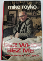 Sez Who? Sez Me by Mike Royko SIGNED First Edition Hardcover 1982 DJ - £19.77 GBP