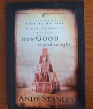 ANDY STANLEY How Good Is Good Enough? 2003, Paperback Special Edition. - $31.00