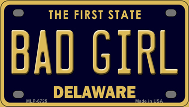 Bad Girl Delaware Novelty Mini Metal License Plate Tag - $14.95