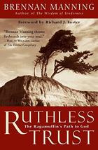 Ruthless Trust: The Ragamuffin&#39;s Path to God [Paperback] Brennan Manning - £10.26 GBP