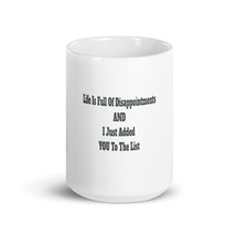 Life Is Full Of Disappointments And I Just Added You To The List Sarcastic 15oz  - £15.94 GBP