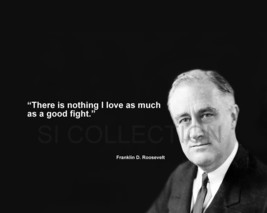 Franklin D. Roosevelt &quot;There Is Nothing I Love As....&quot; Quote Photo Various Sizes - £3.87 GBP+