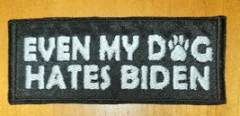 Even My Dog Hates Biden - Political Humor- Iron On Patch       10829 - $5.95