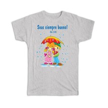 Seas Siempre Bueno Ninos : Gift T-Shirt Spanish Espanol Christian Cristiana Cath - £14.15 GBP