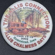 The Allis Connection Pin Button Homestead Iowa 2002 Allis Chalmers Days - £10.40 GBP