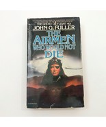 The Airmen Who Would Not Die by John G. Fuller Berkley Books 1980 - $150.60 MXN