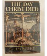 The Day Christ Died [Hardcover] Bishop, Jim - $7.35