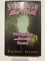 Strange But True Mysterious and Bizarre People – Thomas Slemen 1999 HC - £6.22 GBP