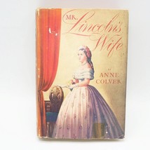 Mr. Lincoln&#39;s Wife by Anne Colver 1943 HC/DJ BCE Farrar &amp; Rinehart Biographical - £19.87 GBP