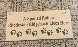 Plastic Dog Sign A Spoiled Rotten Rhodesian Ridgeback Lives Here 5 x 11 Inch - $10.99