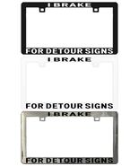 I Brake for Detour Signs Assorted Legal License Plate Frame - €5,94 EUR+