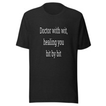 Doctor With Wit Healing You Bit By Bit Unisex Doctor t-shirt | WTzk Doctor Gift - £17.01 GBP+