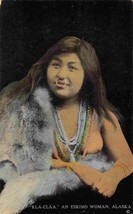 Kla Claa Eskimo Woman Alaska 1910c postcard - £6.26 GBP