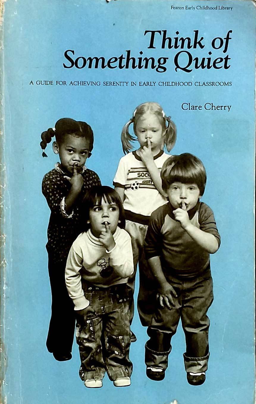 Think of Something Quiet: A Guide for Achieving Serenity in Classrooms /... - $1.13