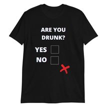 are You Drunk Yes No T Shirt Funny Sarcastic Tee Black - £15.37 GBP+
