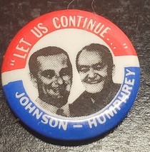 &quot;Let Us Continue...&quot; Johnson-Humphrey Campaign pin - LBJ - Herbert Humphrey - $11.98