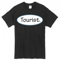 Tourist T-Shirt!!! Let people know you&#39;re &#39;not from around here&#39;. ~ 100%... - $18.99