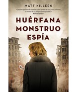 Huérfana, monstruo, espía (Spanish Edition) Killeen, Matt and Alda, Enrique - $186.35 MXN