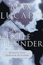 Gentle Thunder : Hearing God Through the Storm by Max Lucado (1995, Hard... - €3,67 EUR