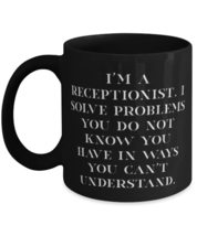 Special Receptionist, I&#39;m a Receptionist. I Solve Problems You Do Not Know You H - £15.61 GBP+