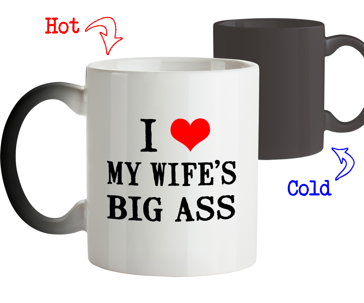 Funny Mug - I love my wife's big ass - Best gifts for Wife-Color Changing Mug