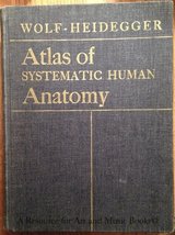 Atlas Of Systematic Human Anatomy: Three Volumes In One [Hardcover] WOLF-HEIDEGG - £24.36 GBP