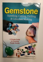 Gemstone Tumbling, Cutting, Drilling &amp; Cabochon Making: A Simple Guide t... - £11.38 GBP