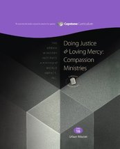 Doing Justice and Loving Mercy: Compassion Ministries, Student Workbook: Capston - £41.33 GBP