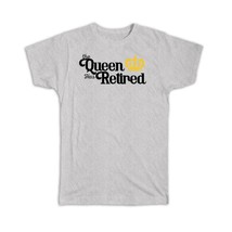 The Queen Has Retired : Gift T-Shirt Crown Retirement Mother MOM Boss - £14.38 GBP