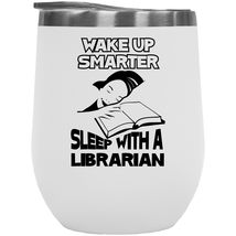 Wake Up Smarter. Sleep With A Librarian. Witty And Clever 12oz Insulated Wine Tu - £21.67 GBP