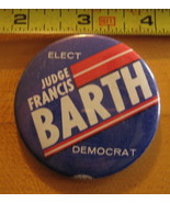 Elect Judge Francis Barth Democrat Pinback Button - £3.84 GBP