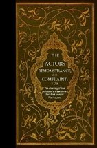 The Actors Remonstrance O R COMPLAINT : F O R The silencing of their profession, - £28.11 GBP