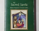 The Sacred Santa: Religious Dimensions of Consumer Culture  Dell deChant... - $19.79