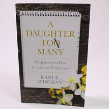 SIGNED A DAUGHTER TOO MANY MY JOURNEY TO FIND FAMILY By Kari E. Wiseman ... - $19.25