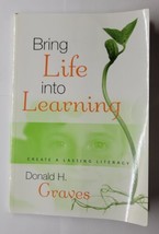 Bring Life into Learning Create a Lasting Literacy Donald Graves Paperback  - £5.44 GBP