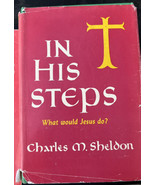 In His Steps What Would Jesus Do? Charles M Sheldon Hardback With Dust J... - £8.50 GBP