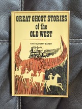 Great Ghost Stories of the Old West edited by Betty Baker 1968 HC Book Club Ed - £22.27 GBP