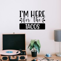 I&#39;m here for The Tacos Vinyl Decal Sticker Custom Wall Mural Art Decor Q... - $9.79